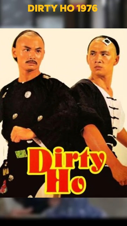 Dirty Ho (1976): A Kung Fu and Comedy in One Legendary Film!