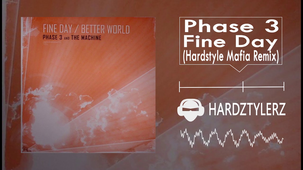 Phase 3 - Fine Day (Hardstyle Mafia Remix)