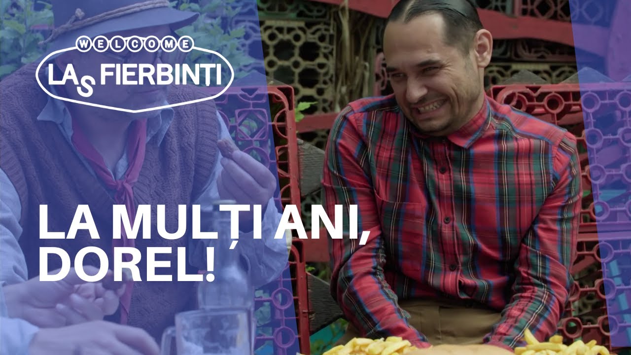 La mulți ani, Dorel! | LAS FIERBINȚI 2022