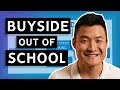 Is Buyside Out of School the Best Path?