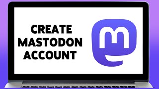 Mastodon Account Registration, Sign Up Guide | Create Mastodon Account | joinmastodon.org