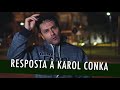 RESPOSTA À KAROL CONKA