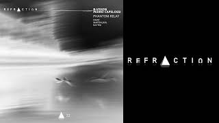 B-Vision, Pedro Capelossi - Phantom Relay (Nhar Ghost Remix) [REFRACTION]