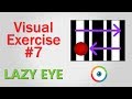 Lazy Eye Exercise #07