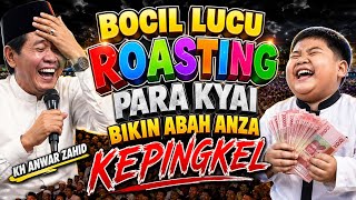 KH ANWAR ZAHID TERBARU | bocil lucu roasting para kyai bikin abah anza dan jamaah kepingkel-pingkel