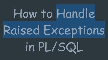 How to Handle Raised Exceptions in PL/SQL