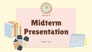 Midterm presentation by Group 5 sec 704 (01355108)