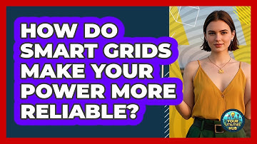 How Do Smart Grids Make Your Power More Reliable? - Your Utilities Hub