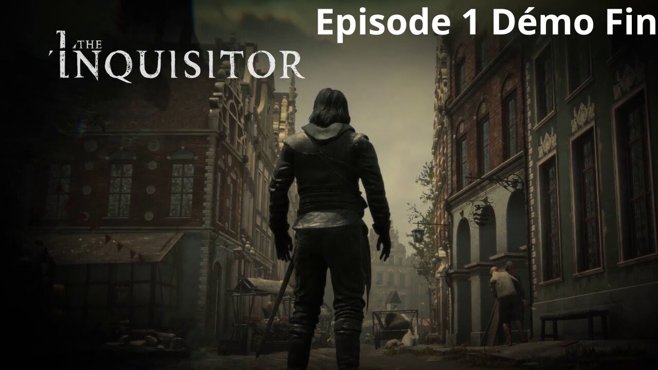 The Inquisitor Démo Episode 1 Fin