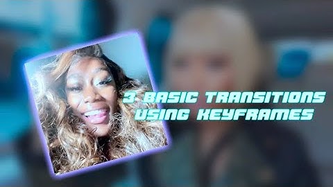 3 Basic Transitions Using Keyframes / Videostar 🌟
