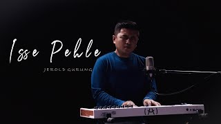 Isse Pehle|| New Gospel video || Jerold Gurung - Cover