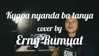 Isti Julistri - Kyapa nyanda ba tanya cover by Erny Rumuat