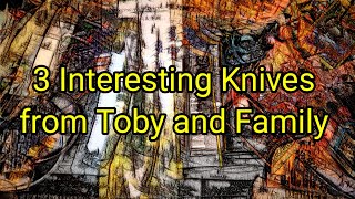 604 3 Interesting Knives From Toby And Family