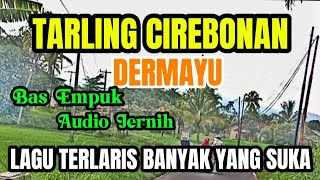 DANGDUT TARLING CIREBON TERLARIS BASS EMPUK AUDIO JERNIH