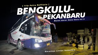 Penuh Perjuangan Tengah Malam Lewat Jalur Sepi & Rawan -Trip Putra Rafflesia Bengkulu-Pkbaru