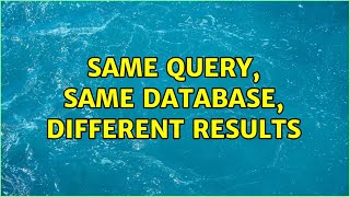 Same Query, Same Database, Different Results (3 Solutions!!) Net Worth