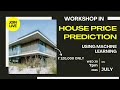WORKSHOP IN HOW TO PREDICT THE HOUSE PRICE USING MACHINE LEARNING