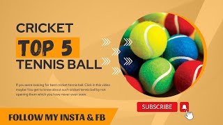 Top 5 Best Cricket Tennis Ball || These are the 5 different Brand of Cricket Tennis Ball