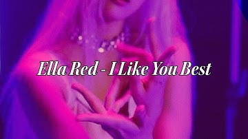 Thumbnail of Ella Red -  I Like You Best (Lyrics)