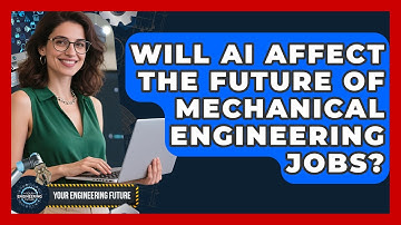 Will AI Affect the Future of Mechanical Engineering Jobs? - Your Engineering Future