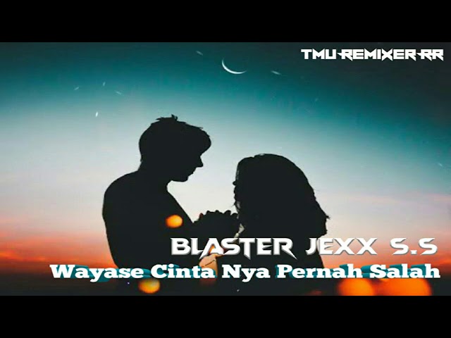 BLaster Jexx Punya - ( Wayase - Cinta Nya Pernah SaLah ) class=