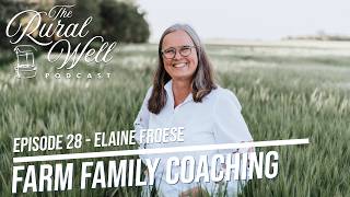 Episode 028 - Farm Family Coaching with Elaine Froese