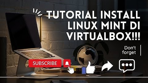 Tutorial Install Linux Mint di VirtualBox