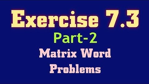 Exercise 7.3 | Part 2 | Matrix Word Problems | Matrix Multiplication | Ezii Mathematics | Matric