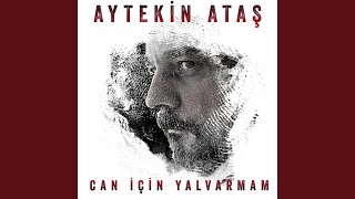 Can İçin Yalvarmam