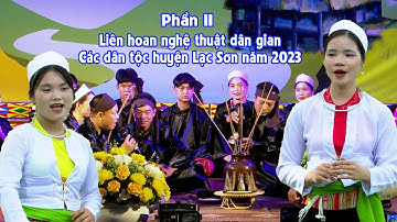 LIÊN HOAN NGHỆ THUẬT DÂN GIAN CÁC DÂN TỘC THIỂU SỐ HUYỆN LẠC SƠN NĂM 2023 (Phần II)