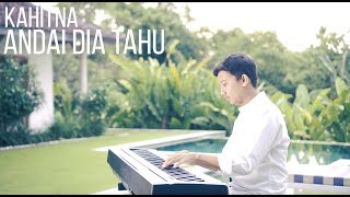 ANDAI DIA TAHU - KAHITNA Piano Cover