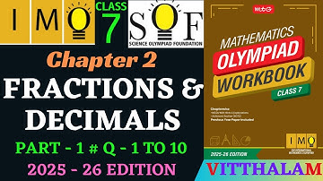 | Class 7 | IMO | SOF | Olympiad | Ch 2 | Fractions and Decimals | P 1 | Q 1 to 10 | MTG | 2025 - 26