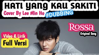 Cover Full Versi Lee Min Ho nyanyi lagunya Rossa | Ku Menangis .... #Dubbing