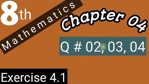 Class 8 Maths Ch # 4 | Ex. 4.1| Q # 02, 03, 04 | AHMED JAMIL
