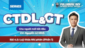 [CTDL> Bài 4.3] Lũy thừa nhị phân (Phần 1) – Khái niệm và tư duy - Lập trình Fullhouse Dev