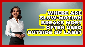 Where Are Slow-Motion Breaks Most Often Used Outside of Labs? | How Things Break News