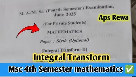 Integral transform Msc 4th semester 2025 Paper || Msc Mathmatics || Aps Rewa Madhya Pradesh||