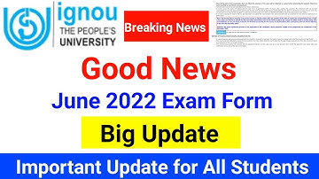 Breaking News | June 2022 Exam Form Big Update | Good News June 2022 Session Exam Form| IGNOU Update