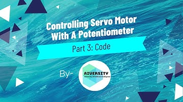 Arduino Projects For Kids : Controlling Servo Motor With a Potentiometer(Part 3) | AIVersity