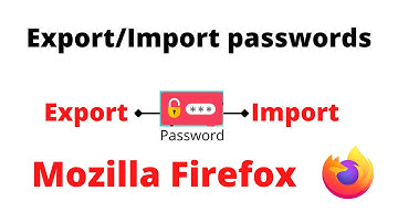 How to Import and Export Passwords on Firefox. Export/Import passwords in Firefox browser