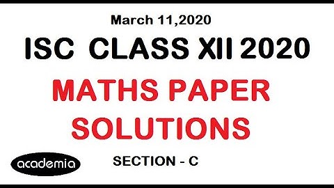 ISC Class 12 2020 Maths Paper Solutions | ISC Maths Paper Analysis @academiaOnline