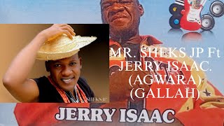 Best of Mr. Sheks Jp ft Jery isaac #(Gallah) #(Agwara). (Kai ne Allah) _ (Mai Biyan BUKAYA)