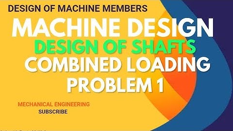DESIGN OF SHAFTS-Combined loading problems-JNTUK-R20 syllabus