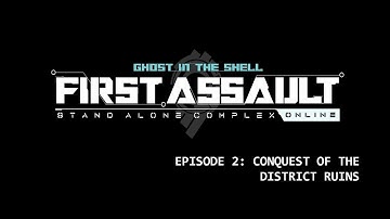 EP. 2 || Conquest of the District Ruins \\ GitS: SAC - First Assault Online