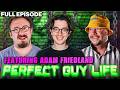 Perfect Guy Life Podcast Feat. Adam Friedland w/ Sam Hyde &amp; Nick Rochefort