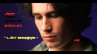 HQ  JEFF BUCKLEY -  &quot;LAST GOODBYE&quot; Best Version SUPER ENHANCED AUDIO AND LYRICS HQ lost 90&#39;s SONGS