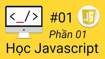 Javascript Cơ Bản -  #01 - Biến và kiểu dữ liệu (Phần 01)