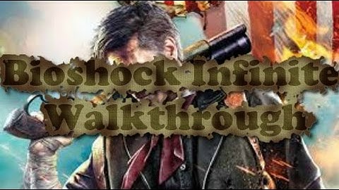 BioShock Infinite Gameplay Let