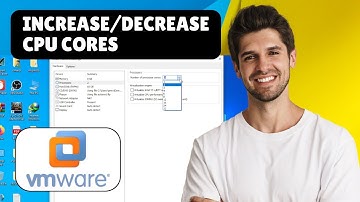 How to Increase or Decrease CPU Cores in VMware Virtual Machine