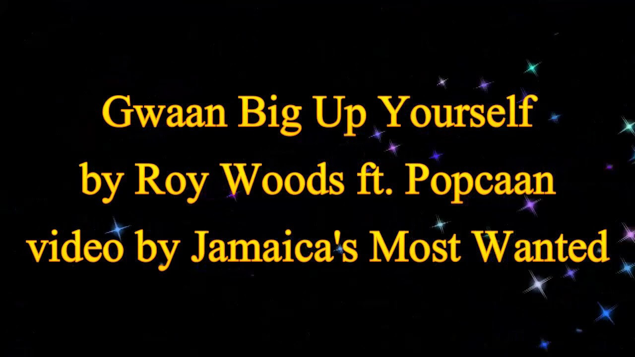 Gwaan Big Up Yourself Full Remix   Roy Woods ft Popcaan Lyrics